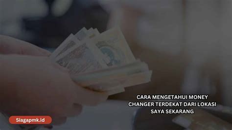 Cara Mengetahui Money Changer Terdekat Dari Lokasi Saya Sekarang