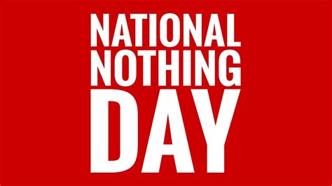 What day is National Nothing day? – ouestny.com