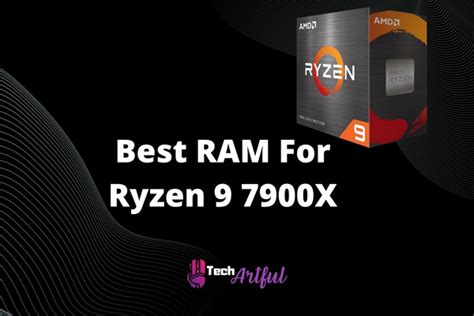 Best RAM For Ryzen 9 7900X 2024