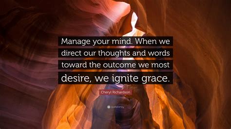 Cheryl Richardson Quote Manage Your Mind When We Direct Our Thoughts