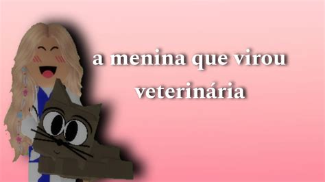 A Menina Que Virou Veterin Ria Youtube