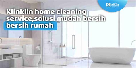 Klinklin Home Cleaning Service Solusi Mudah Bersih Rumah Klinklin