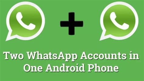 How To Use Two Whatsapp Accounts On One Phone