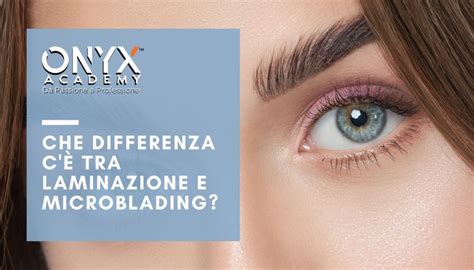 Differenza Tra Laminazione E Microblading La Conosci Onyx Academy