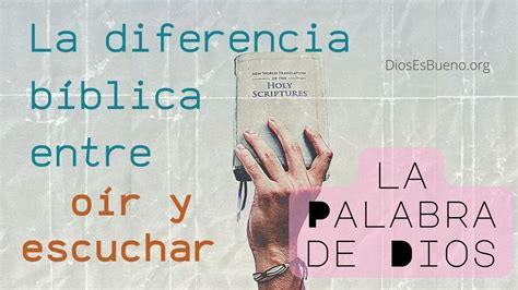 Diferencia entre oír y escuchar la Palabra de Dios Dios Es Bueno