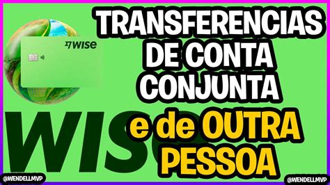 Transferencias De Conta Conjunta E Conta De Outra Pessoa Wise Youtube