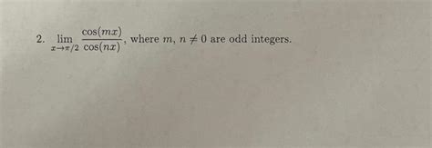 Solved 2 limxπ 2cos nx cos mx where m n 0 are odd Chegg