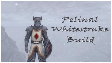 Skyrim Pelinal Whitestrake Build Guide Youtube