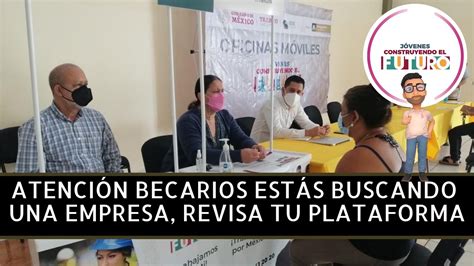 Urgente Becarios Plataforma Vuelve Abrir Revisa Tu Plataforma JÓvenes