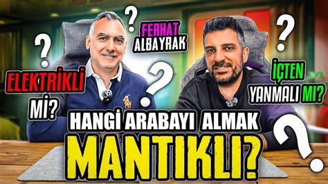 Hangi Otomobili Almak Mant Kl W Ferhat Albayrak Youtube