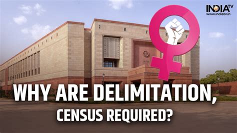 Why Is Govt Linking Census Delimitation Process With Womens