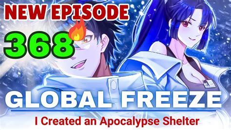 Global Freeze Episode 368 I Built The Apocalypse Shelter Manhwa Recap 2024 Youtube