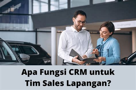 Apa Fungsi Crm Untuk Tim Sales Lapangan