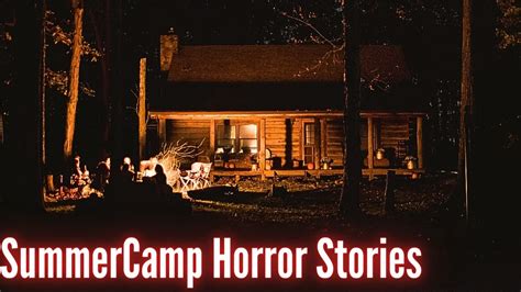 True Creepy Summer Camp Horror Stories Youtube