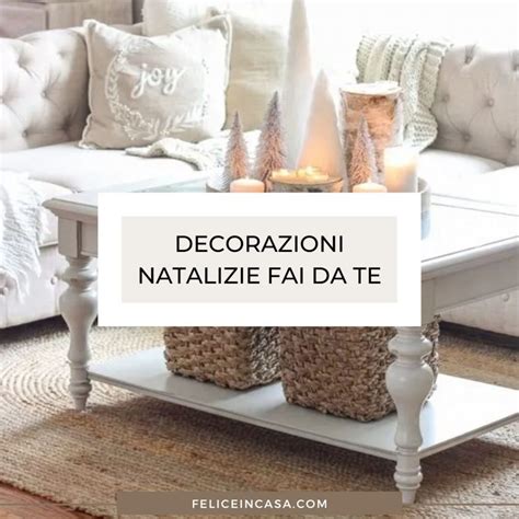 Decorazioni Natalizie Fai Da Te Le Migliori Felice In Casa