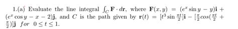 Solved 1 A ﻿evaluate The Line Integral ∫c﻿f Dr ﻿where