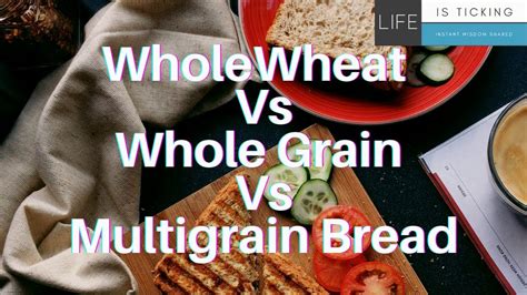 Whole Wheat Vs Whole Grain Vs Multigrain Bread Youtube