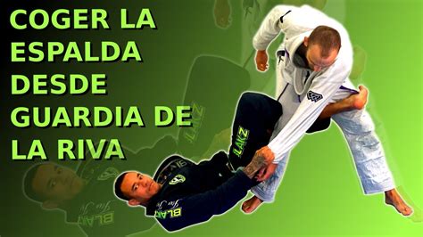 Técnica de BJJ coger la espalda desde guardia de la riva YouTube