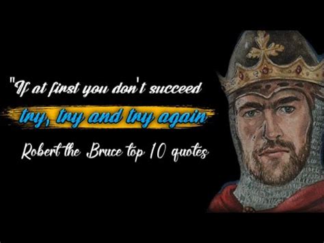 If At First You Don T Succeed Try Try And Again Robert The Bruce To