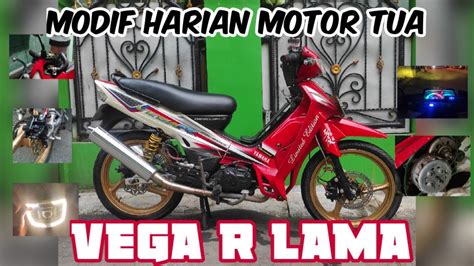 Modifikasi Harian Vega R Lama Youtube