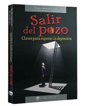 Libro Salir Del Pozo Claves Para Superar La Depresion De Carmen Moreno