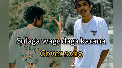 Sulaga Wage Daga Karana Cover Song Youtube