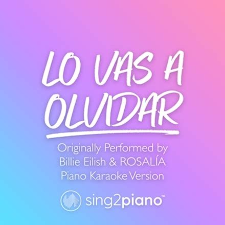 Sing Piano Lo Vas A Olvidar Originally Performed By Billie Eilish