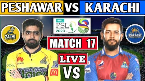 Psl Live Karachi Kings Vs Peshawar Zalmi 17th T20 Live Scores Kk Vs