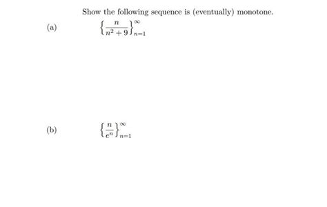 Solved Show The Following Sequence Is Eventually Monotone Chegg