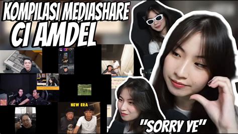 Kompilasi Mediashare Ci Amdel Sorry Ye Part Youtube