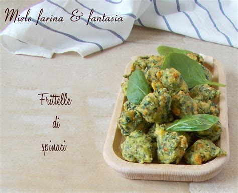 Frittelle Di Spinaci Con E Senza Lievitazione Miele Farina Fantasia