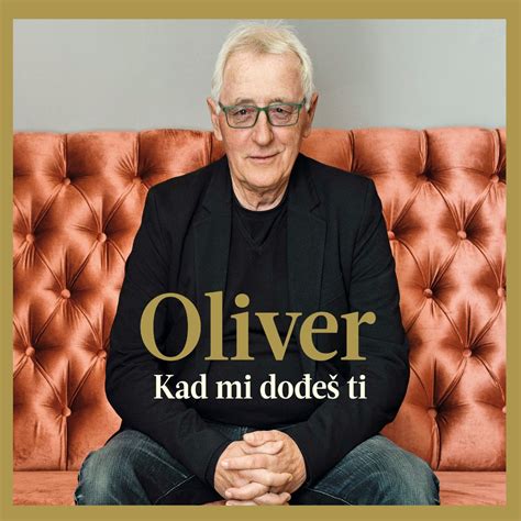 Kad Mi Dođeš Ti by Oliver Dragojević on Apple Music