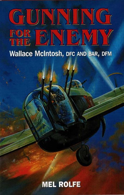 Gunning For The Enemy Wallace Mcintosh Dfc Dfm By Mel Rolfe Vector