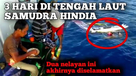 Penyelamatan 2 Nelayan Asal Lampung Yang Terombang Ambing Di Samudra