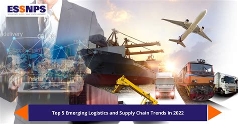 Top Emerging Logistics And Supply Chain Trends In Essnps