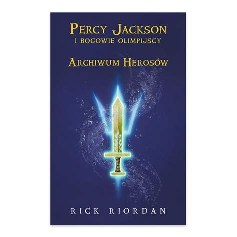 Archiwum Herosów Percy Jackson I Bogowie Olimpijscy Rick Riordan