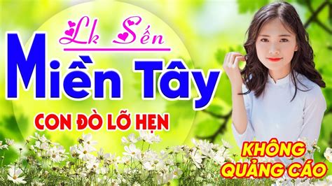 🎧lk SẾn Miền Tây Chọn Lọc Con ĐÒ LỠ HẸn Dân Ca Quê Hương Miền Tây Gây Nghiện Hay Nhất 2024