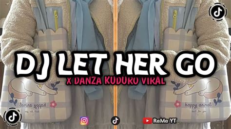 Dj Let Her Go X Danza Kuduro Viral Tiktok Terbaru Youtube