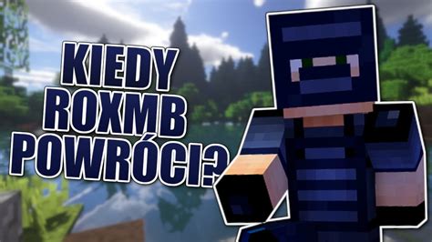 CO SIĘ STAŁO Z ROXMB Kiedy powróci Minecraft YouTube