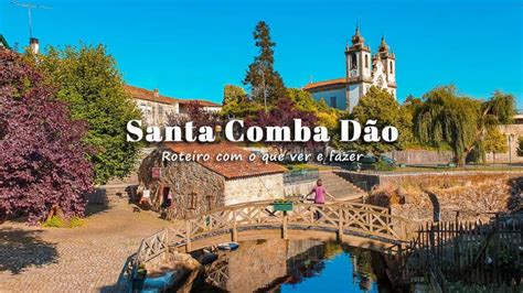 Visitar Santa Comba Dão e arredores roteiro o que ver e fazer