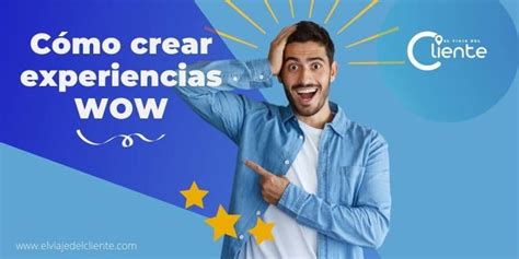 Cómo crear Experiencias WOW para tus clientesEjemplos