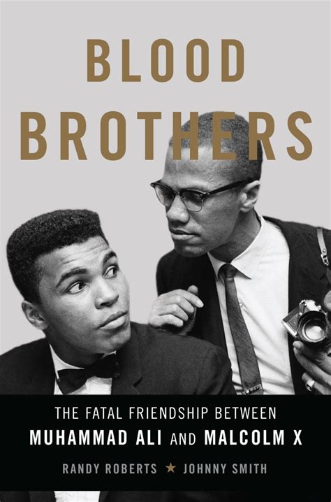 Blood Brothers The Fatal Friendship Between Muhammad Ali And Malcolm X
