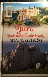 Jura Krakowsko Częstochowska Atlas turystyczny Barbara Zygmańska