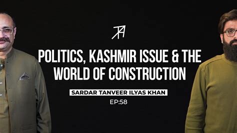 The Life Story Of Sardar Tanveer Ilyas Khan Talha Ahad Podcast Youtube