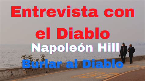 ENTREVISTA CON EL DIABLO Napoleón Hill Burlar al Diablo YouTube