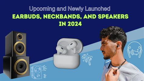 Upcoming And Newly Launched Earbuds Neckbands And Speakers 2024