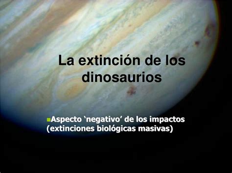 Ppt Extinciones Masivas Una Perspectiva Astron Mica Powerpoint