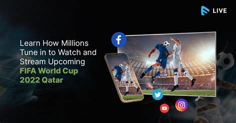 Learn How Millions Will Tune In To Watch And Stream Upcoming Fifa World