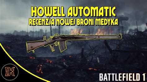 Howell Automatic Recenzja I Porady Battlefield 1 Apokalipsa Youtube