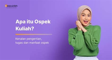 Apa Itu Ospek Kuliah Pengertian Tugas Dan Manfaat Deepublish